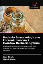 Badania farmakologiczne korzeni, owocow i kwiatow Berberis Lycium