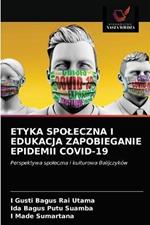 Etyka Spoleczna I Edukacja Zapobieganie Epidemii Covid-19