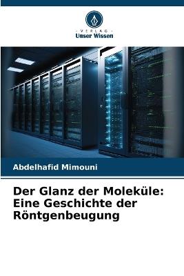 Der Glanz der Moleküle: Eine Geschichte der Röntgenbeugung - Abdelhafid Mimouni - cover