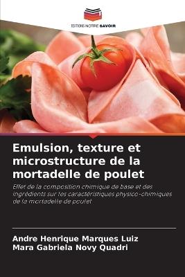 Emulsion, texture et microstructure de la mortadelle de poulet - Andre Henrique Marques Luiz,Mara Gabriela Novy Quadri - cover