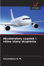 Akceleratory czastek i rózne stany skupienia