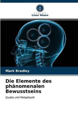 Die Elemente des phanomenalen Bewusstseins - Mark Bradley - cover