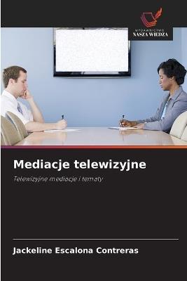 Mediacje telewizyjne - Jackeline Escalona Contreras - cover