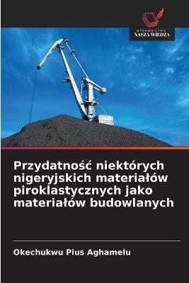 Przydatnosc niektórych nigeryjskich materialów piroklastycznych jako materialów budowlanych - Okechukwu Pius Aghamelu - cover