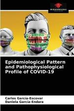Epidemiological Pattern and Pathophysiological Profile of COVID-19