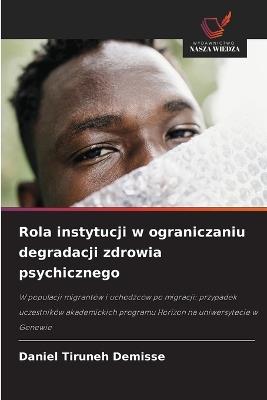 Rola instytucji w ograniczaniu degradacji zdrowia psychicznego - Daniel Tiruneh Demisse - cover
