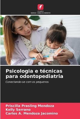 Psicologia e técnicas para odontopediatria - Priscilla Prasling Mendoza,Kelly Serrano,Carlos A Mendoza Jacomino - cover