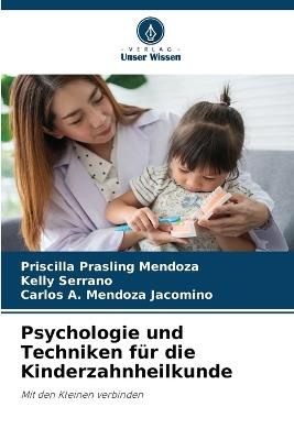 Psychologie und Techniken für die Kinderzahnheilkunde - Priscilla Prasling Mendoza,Kelly Serrano,Carlos A Mendoza Jacomino - cover