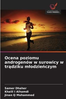 Ocena poziomu androgenów w surowicy w tradziku mlodzienczym - Samer Dhaher,Khalil I Alhamdi,Jinan Q Mohammed - cover