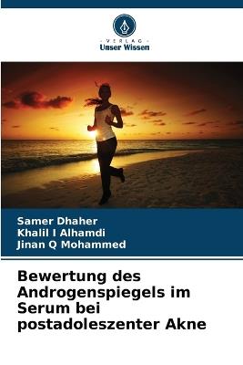 Bewertung des Androgenspiegels im Serum bei postadoleszenter Akne - Samer Dhaher,Khalil I Alhamdi,Jinan Q Mohammed - cover