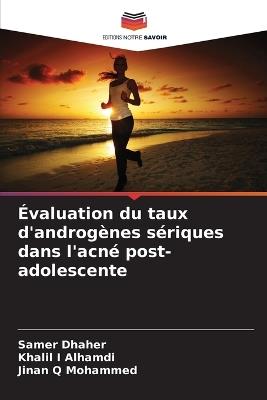 Évaluation du taux d'androgènes sériques dans l'acné post-adolescente - Samer Dhaher,Khalil I Alhamdi,Jinan Q Mohammed - cover