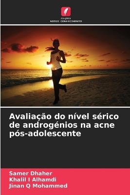 Avaliação do nível sérico de androgénios na acne pós-adolescente - Samer Dhaher,Khalil I Alhamdi,Jinan Q Mohammed - cover