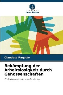 Bekämpfung der Arbeitslosigkeit durch Genossenschaften - Claudete Pagotto - cover