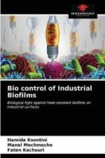 Bio control of Industrial Biofilms