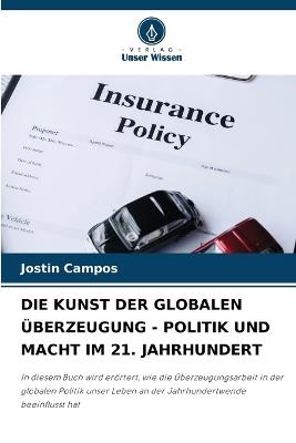 Die Kunst Der Globalen Überzeugung - Politik Und Macht Im 21. Jahrhundert - Jostin Campos - cover