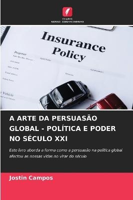 A Arte Da Persuasão Global - Política E Poder No Século XXI - Jostin Campos - cover
