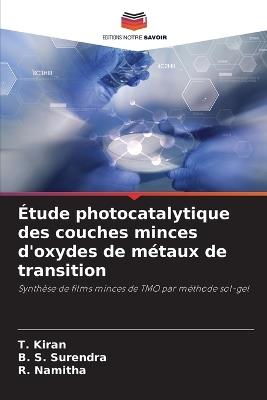Étude photocatalytique des couches minces d'oxydes de métaux de transition - T Kiran,B S Surendra,R Namitha - cover