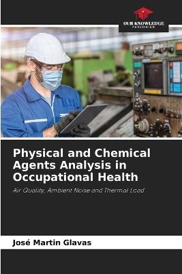 Physical and Chemical Agents Analysis in Occupational Health - José Martin Glavas - cover