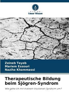 Therapeutische Bildung beim Sjögren-Syndrom - Zeineb Teyeb,Mariem Essouri,Naziha Khammassi - cover