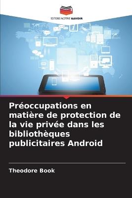 Préoccupations en matière de protection de la vie privée dans les bibliothèques publicitaires Android - Theodore Book - cover