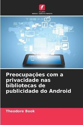 Preocupações com a privacidade nas bibliotecas de publicidade do Android - Theodore Book - cover