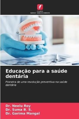 Educação para a saúde dentária - Neelu Roy,Suma B S,Garima Mangal - cover