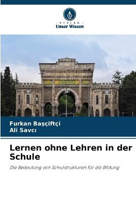 Lernen ohne Lehren in der Schule - Furkan Basçiftçi,Ali Savci - cover