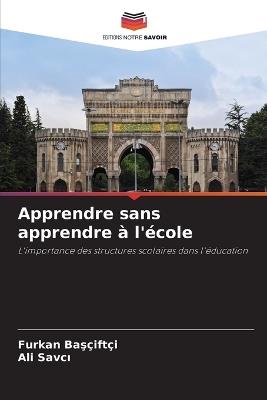 Apprendre sans apprendre à l'école - Furkan Basçiftçi,Ali Savci - cover