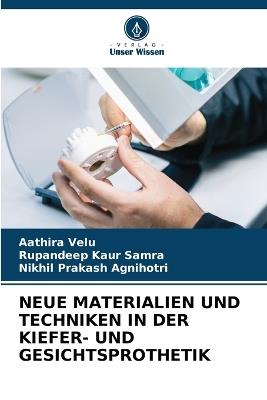 Neue Materialien Und Techniken in Der Kiefer- Und Gesichtsprothetik - Aathira Velu,Rupandeep Kaur Samra,Nikhil Prakash Agnihotri - cover