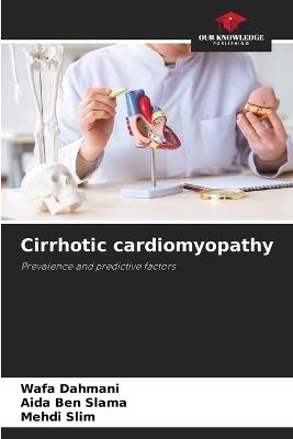 Cirrhotic cardiomyopathy - Wafa Dahmani,Aida Ben Slama,Mehdi Slim - cover