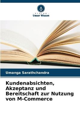 Kundenabsichten, Akzeptanz und Bereitschaft zur Nutzung von M-Commerce - Umanga Sarathchandra - cover