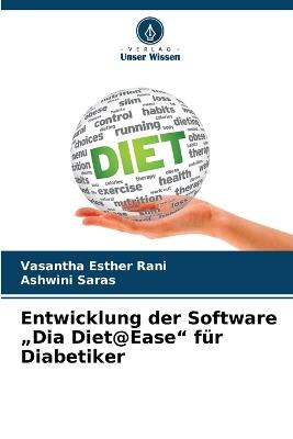 Entwicklung der Software "Dia Diet@Ease" für Diabetiker - Vasantha Esther Rani,Ashwini Saras - cover
