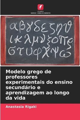 Modelo grego de professores experimentais do ensino secundário e aprendizagem ao longo da vida - Anastasia Rigaki - cover