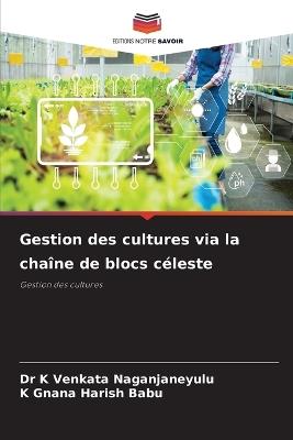 Gestion des cultures via la chaîne de blocs céleste - K Venkata Naganjaneyulu,K Gnana Harish Babu - cover