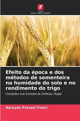 Efeito da época e dos métodos de sementeira na humidade do solo e no rendimento do trigo - Narayan Prasad Tiwari - cover
