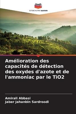 Amélioration des capacités de détection des oxydes d'azote et de l'ammoniac par le TiO2 - Amirali Abbasi,Jaber Jahanbin Sardroodi - cover