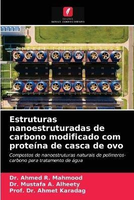 Estruturas nanoestruturadas de carbono modificado com proteina de casca de ovo - Ahmed R Mahmood,Mustafa A Alheety,Prof Ahmet Karadag - cover