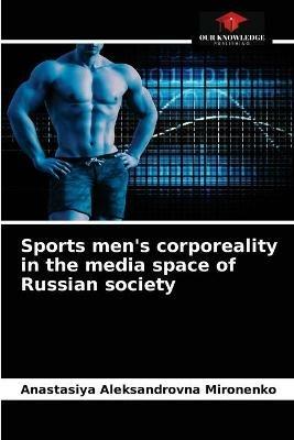 Sports men's corporeality in the media space of Russian society - Anastasiya Aleksandrovna Mironenko - cover