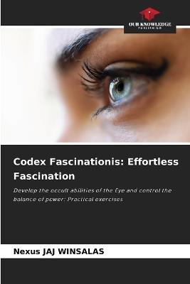 Codex Fascinationis: Effortless Fascination - Nexus Jaj Winsalas - cover