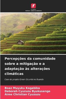 Percepções da comunidade sobre a mitigação e a adaptação às alterações climáticas - Boaz Muyuku Kagabika,Deborah Cyuzuzu Byukusenge,Aime Christian Cyuzuzu - cover