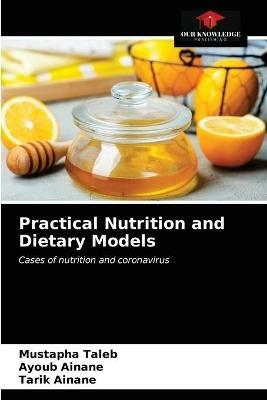 Practical Nutrition and Dietary Models - Mustapha Taleb,Ayoub Ainane,Tarik Ainane - cover
