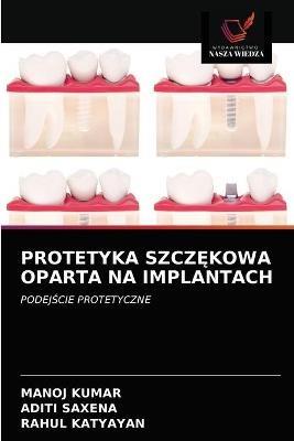 Protetyka SzczEkowa Oparta Na Implantach - Manoj Kumar,Aditi Saxena,Rahul Katyayan - cover