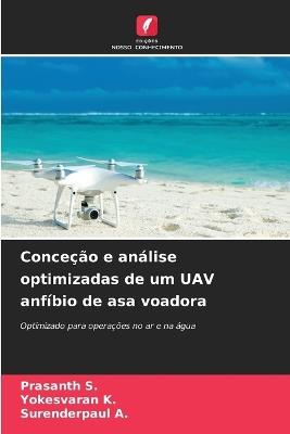 Conceção e análise optimizadas de um UAV anfíbio de asa voadora - Prasanth S,Yokesvaran K,Surenderpaul A - cover