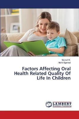 Factors Affecting Oral Health Related Quality Of Life In Children - Najroof K,Nidhi Agarwal - cover