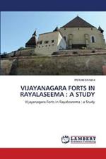 Vijayanagara Forts in Rayalaseema: A Study