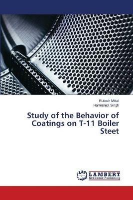 Study of the Behavior of Coatings on T-11 Boiler Steet - Rutash Mittal,Harmanjot Singh - cover