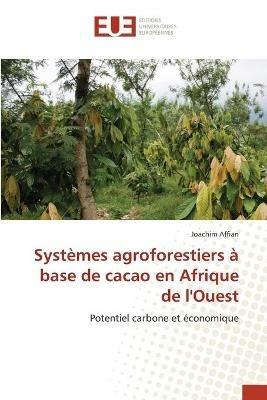 Systemes agroforestiers a base de cacao en Afrique de l'Ouest - Joachim Affian - cover
