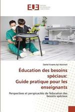 Education des besoins speciaux: Guide pratique pour les enseignants