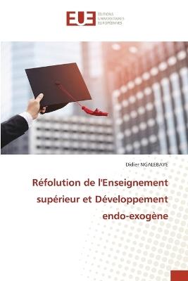 Réfolution de l'Enseignement supérieur et Développement endo-exogène - Didier Ngalebaye - cover