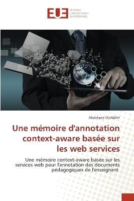 Une mémoire d'annotation context-aware basée sur les web services - Abdelaziz Ouadah - cover